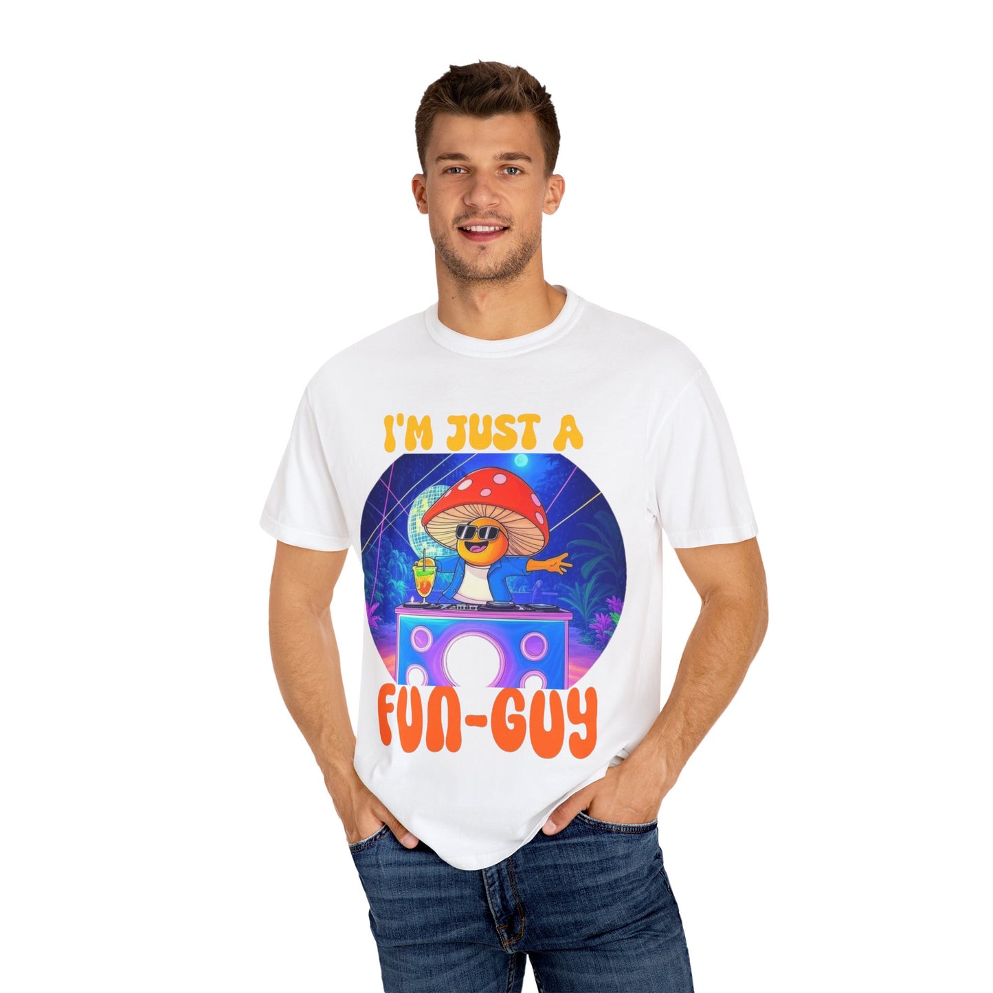 I'm Just a Fun-Guy Unisex Garment-Dyed T-shirt - Vibrant Mushroom DJ Design