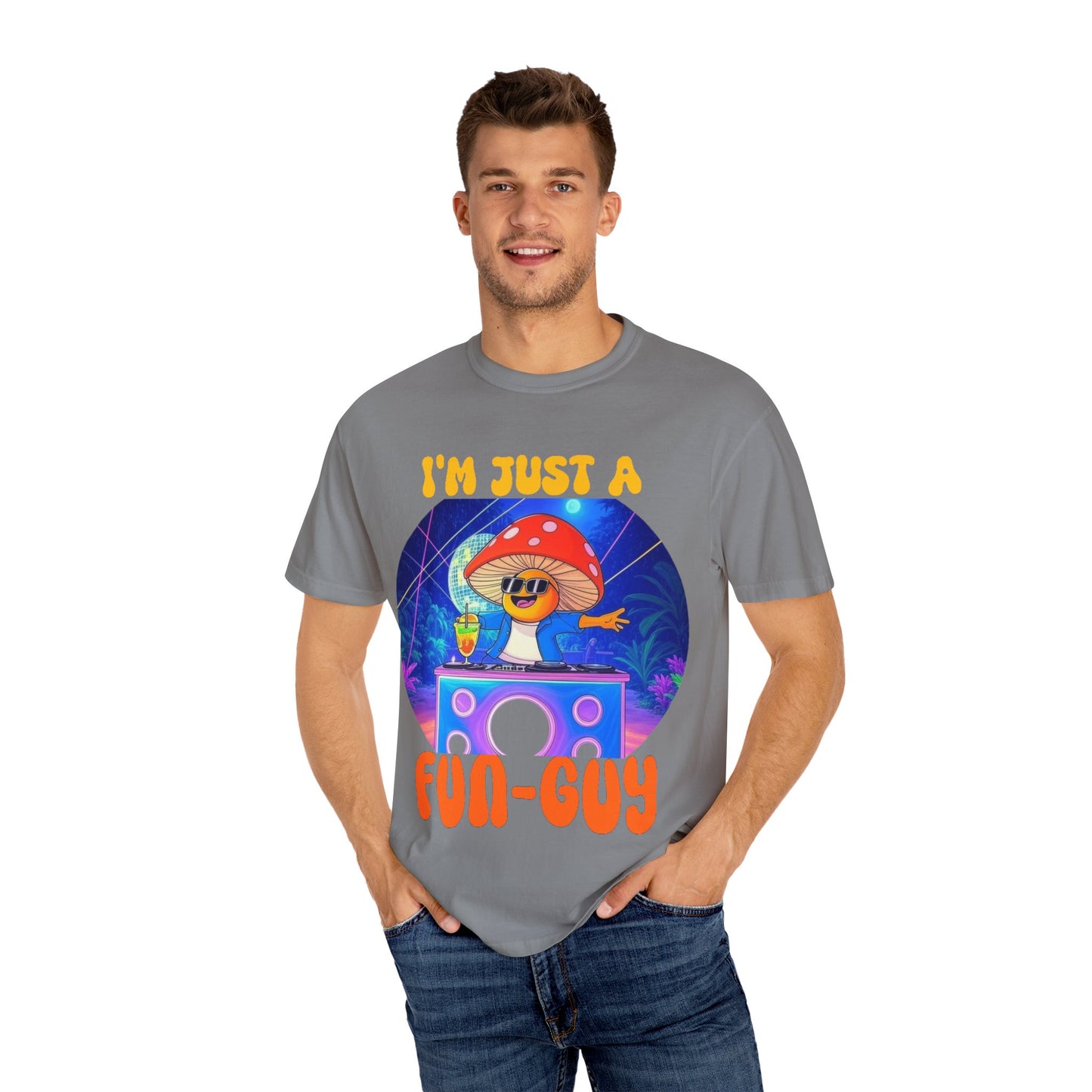 I'm Just a Fun-Guy Unisex Garment-Dyed T-shirt - Vibrant Mushroom DJ Design
