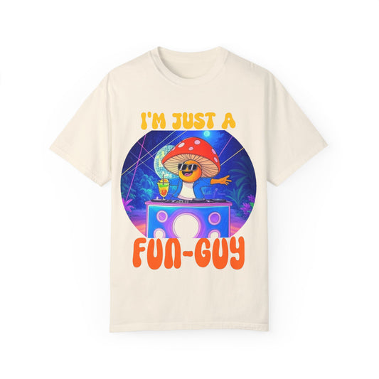 I'm Just a Fun-Guy Unisex Garment-Dyed T-shirt - Vibrant Mushroom DJ Design